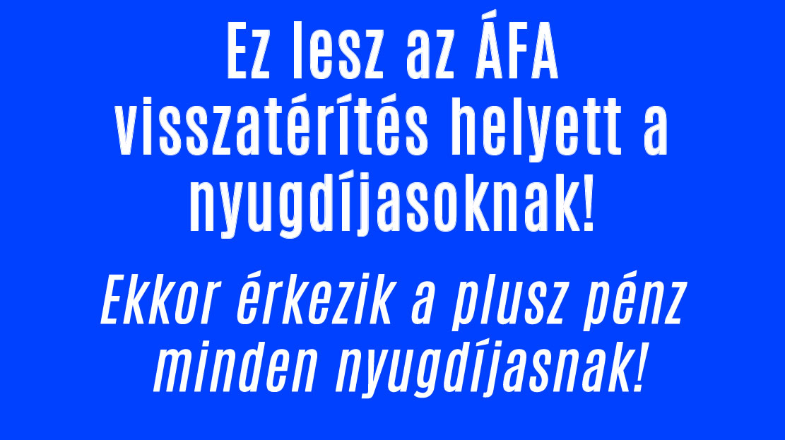 Ez lesz az ÁFA visszatérítés helyett a nyugdíjasoknak!
