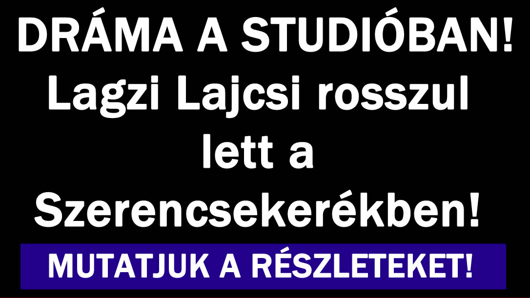 Lagzi Lajcsi rosszul lett a Szerencsekerékben!