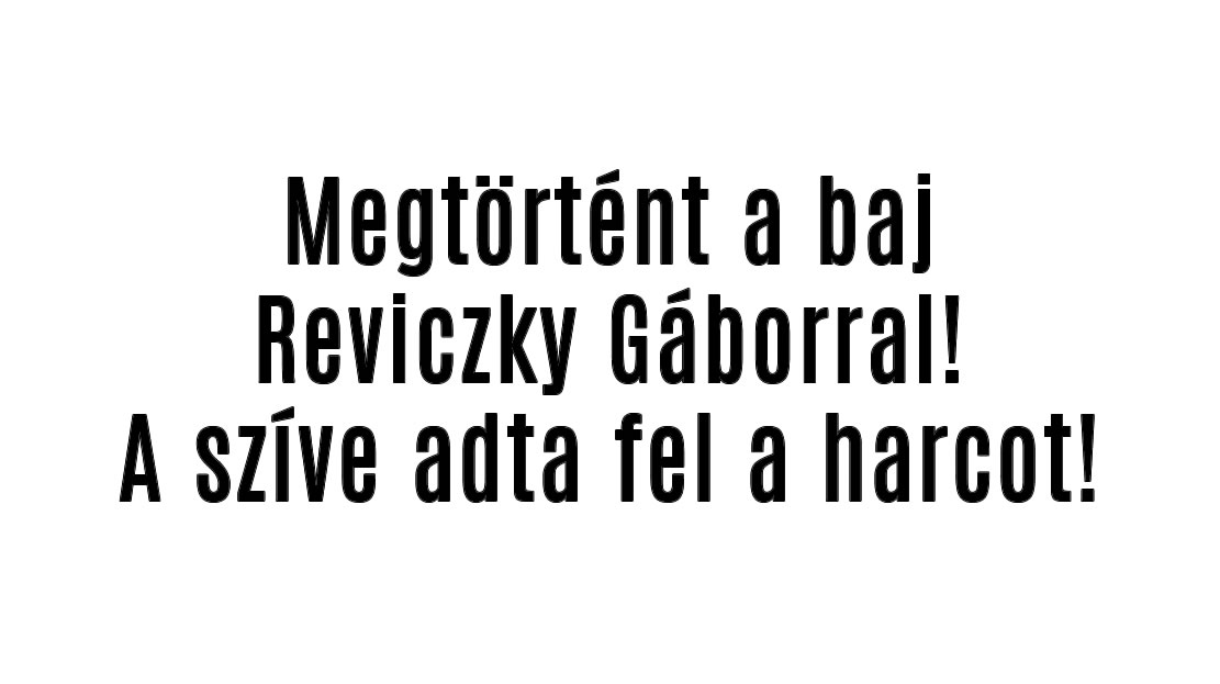Megtörtént a baj Reviczky Gáborral! A szíve adta fel!