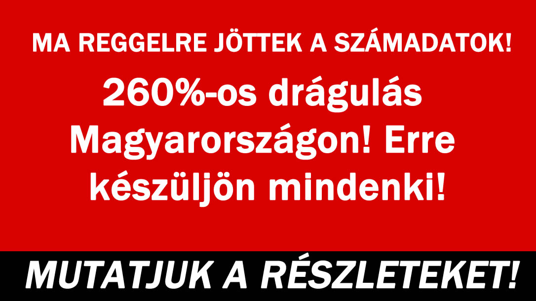 260%-os drágulás Magyarországon