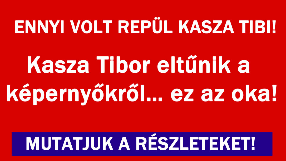 Kasza Tibor eltűnik a képernyőkről…
